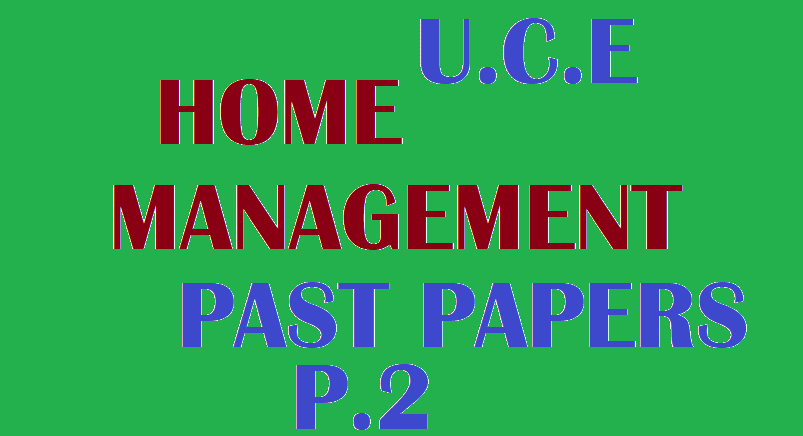 UGANDA CERTIFICATE OF EDUCATION HOME MANAGEMENT PAPER TWO PAST PAPERS 4