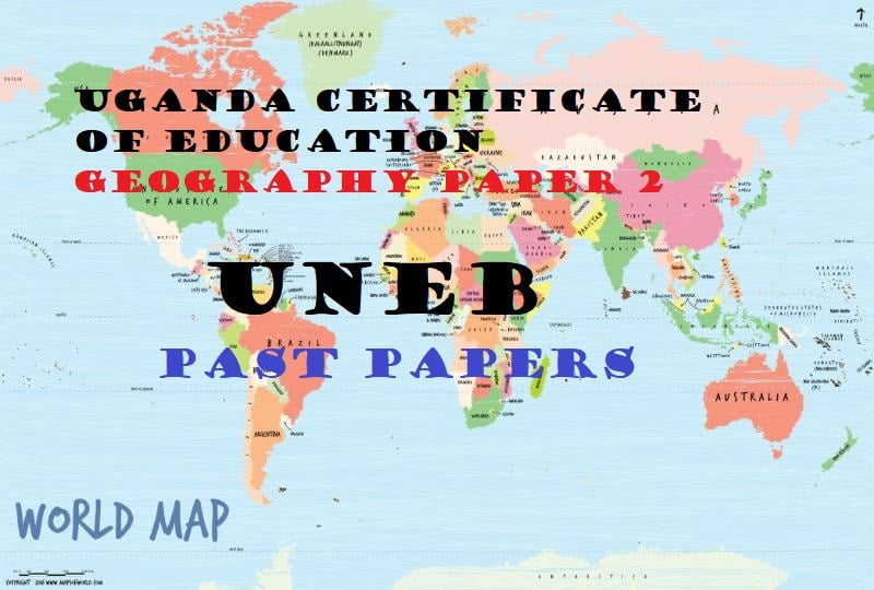 UGANDA CERTIFICATE OF EDUCATION GEOGRAPHY PAST PAPERS PAPER 2 4