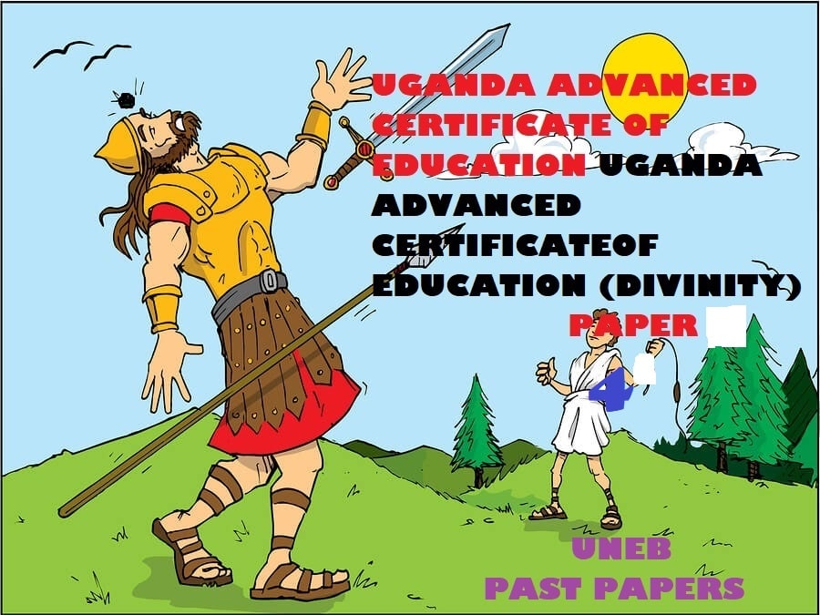 UGANDA ADVANCED CERTIFICATE OF EDUCATION DIVINITY PAST PAPERS PAPER 4 5