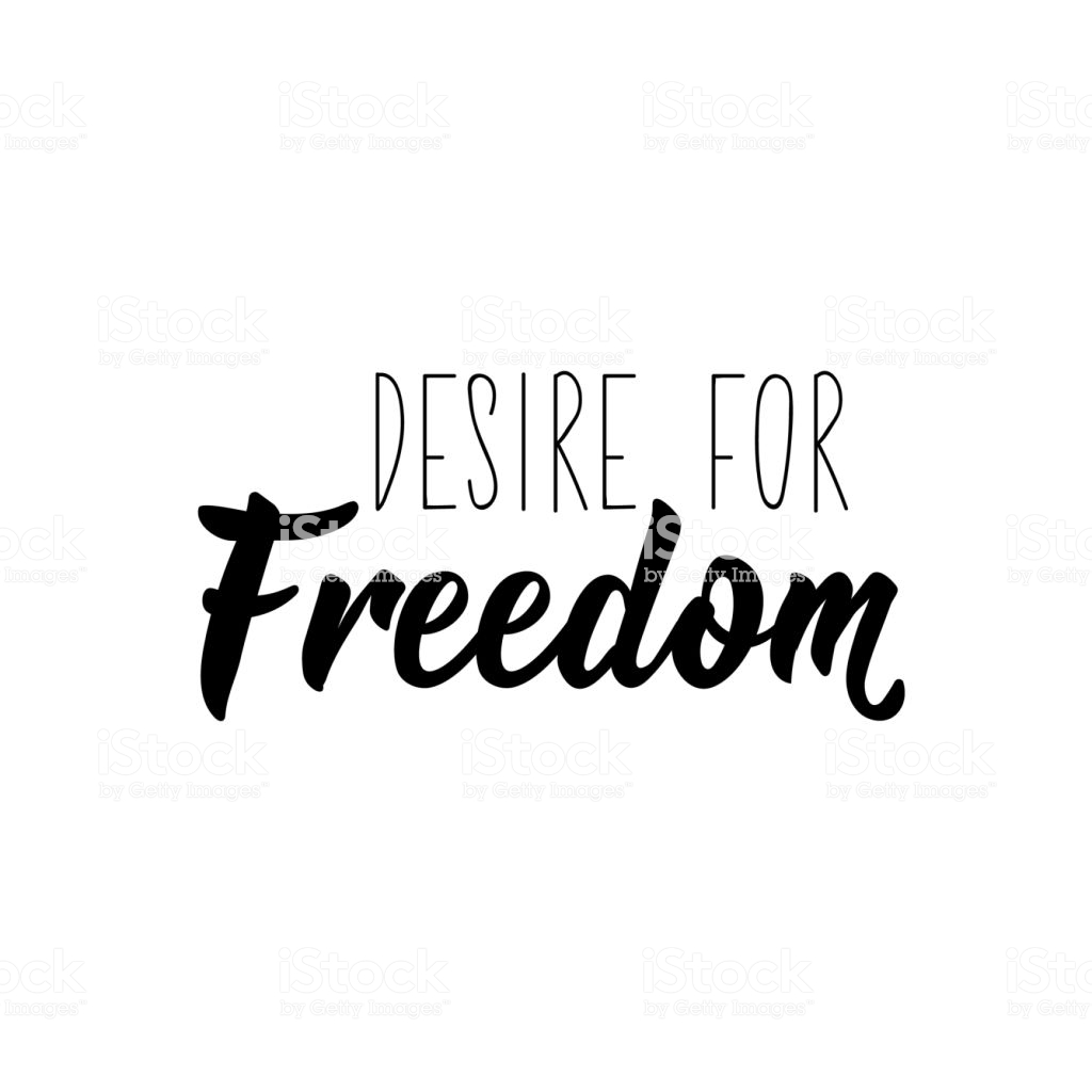The Desire for freedom
