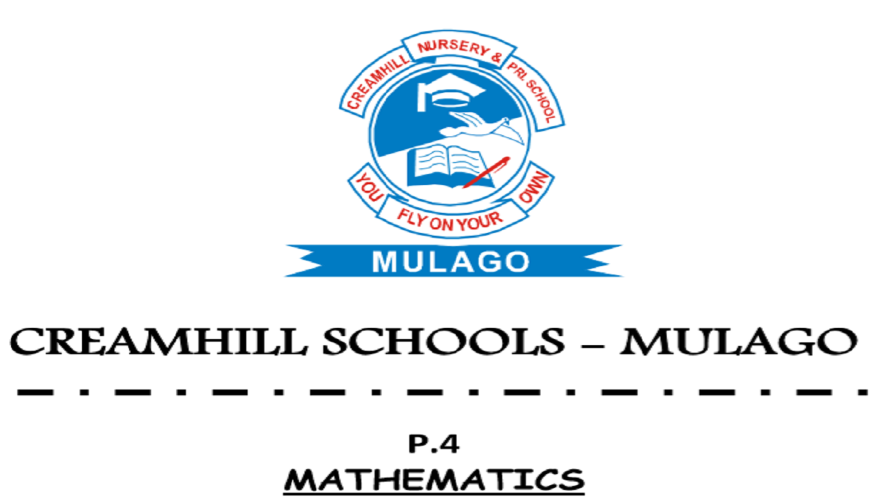 CREAMHILL SCHOOLS - MULAGO PRIMARY FOUR MATHEMATICS SET III 4