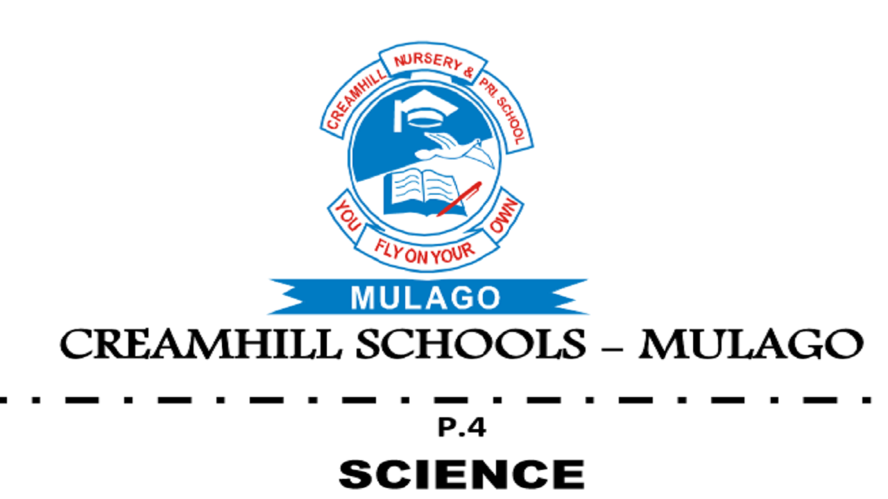 CREAMHILL SCHOOLS - MULAGO PRIMARY FOUR SCIENCE SET III 1